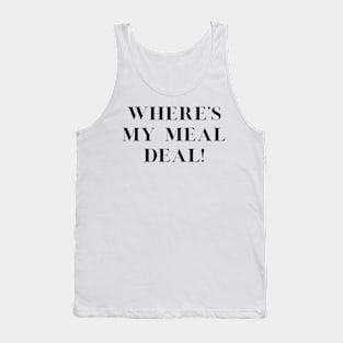 Where's my meal deal! Tank Top